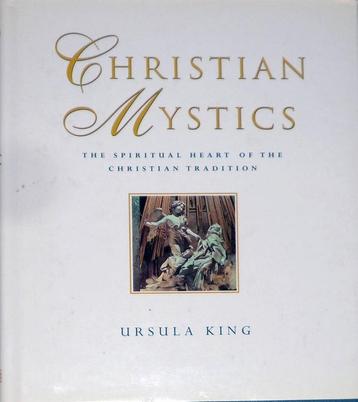 Christian mystics. Spiritual heart of the chr. tradition. beschikbaar voor biedingen