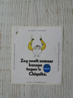 sticker Zeg nooit zomaar banaan tegen 'n Chiquita, Ophalen of Verzenden, Zo goed als nieuw, Merk