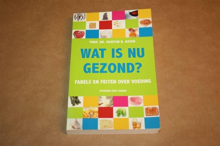 Wat is nu gezond? - F abels en feiten over voeding - Katan, Boeken, Gezondheid, Dieet en Voeding, Gelezen, Ophalen of Verzenden