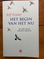 Het Begin van het Nu - Jeff Foster, Boeken, Ophalen of Verzenden, Zo goed als nieuw, Spiritualiteit algemeen, Achtergrond en Informatie