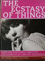 The ecstacy of things.From the functional object to fetish, Fotografen, Verzenden, Zo goed als nieuw, Thomas Seelig (Ed.)