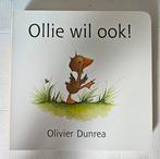 Olivier Dunrea - Ollie wil ook!, Ophalen of Verzenden, Zo goed als nieuw, Olivier Dunrea