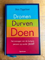 Dromen, Durven, Doen - Ben Tiggelaar, Ophalen of Verzenden, Zo goed als nieuw, Overige onderwerpen
