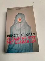 Renske Jonkman; Zo gaan we niet met elkaar om, Ophalen of Verzenden, Zo goed als nieuw