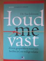 Houd me vast - Sue Johnson, Ophalen of Verzenden, Zo goed als nieuw, Spiritualiteit algemeen, Overige typen
