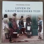 Ingeborg Wind: Leven in grootmoeders tijd, Boeken, Ophalen of Verzenden, 20e eeuw of later, Zo goed als nieuw