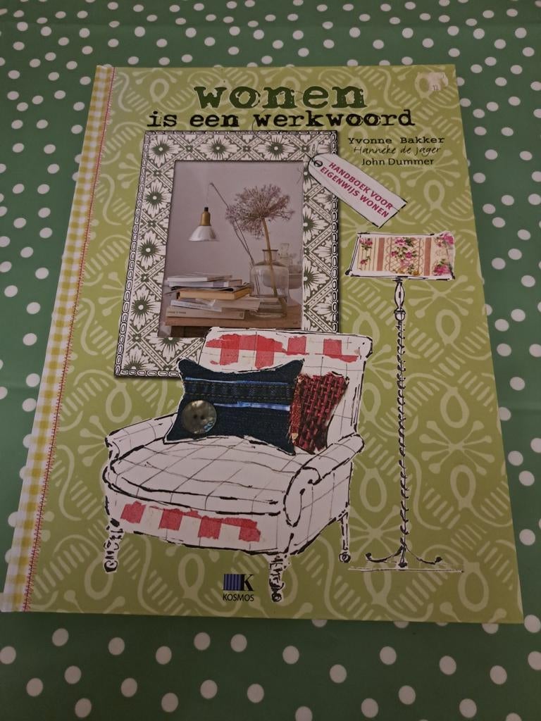 Wonen is een Werkwoord - Interieur & Design Boek, Ophalen of Verzenden, Zo goed als nieuw, Yvonne Bakker, Hanneke de Jong, John Dümmer