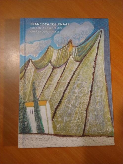 Francisca Tollenaar - Ode aan La Douce France, Boeken, Kunst en Cultuur | Beeldend, Zo goed als nieuw, Schilder- en Tekenkunst