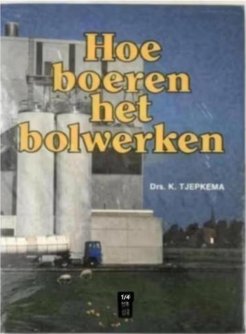 Hoe de boeren het bolwerken - K. Tjepkema (Nieuw geseald) beschikbaar voor biedingen