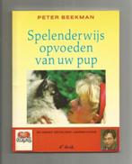 Spelenderwijs opvoeden van uw pup - Peter Beekman, Boeken, Dieren en Huisdieren, Honden, Ophalen of Verzenden, Zo goed als nieuw