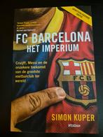 FC Barcelona - Het Imperium: Simon Kuper, Ophalen of Verzenden, Zo goed als nieuw, Simon Kuper, Balsport