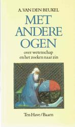 Met andere ogen. Over wetenschap en het zoeken naar zin., Boeken, Wetenschap, Gelezen, Ophalen of Verzenden, A. van den Beukel