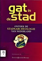 Gat in de stad - Ontdek de stadsarcheologie in Nederland, Ophalen of Verzenden, 20e eeuw of later, Gelezen