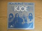 KJOE    HOONANA / TROUBLES, 7 inch, Single, Ophalen of Verzenden, Zo goed als nieuw
