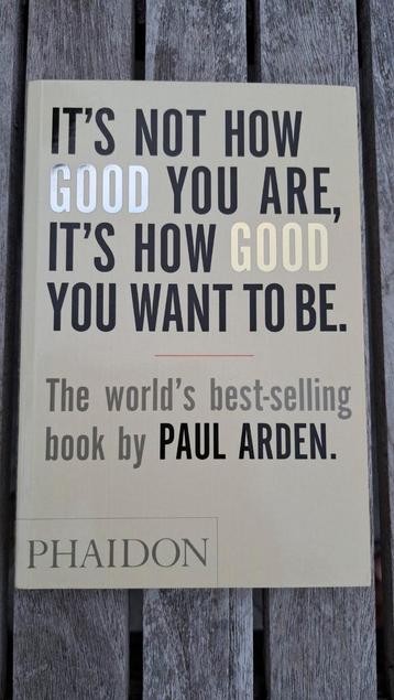 It's not how good you are, it's how good you want to be. beschikbaar voor biedingen