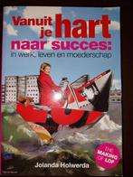 Vanuit je hart naar succes - Jolanda Holwerda, Ophalen of Verzenden, Zo goed als nieuw, Jolanda Holwerda, Overige