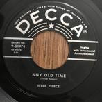 Single Webb Pierce – Any Old Time (1956 Country), Gebruikt, Ophalen of Verzenden, 7 inch, Country en Western