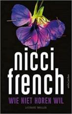 Nicci French - Wie niet horen wil, Boeken, Ophalen of Verzenden, Wereld overig, Nicci French, Zo goed als nieuw