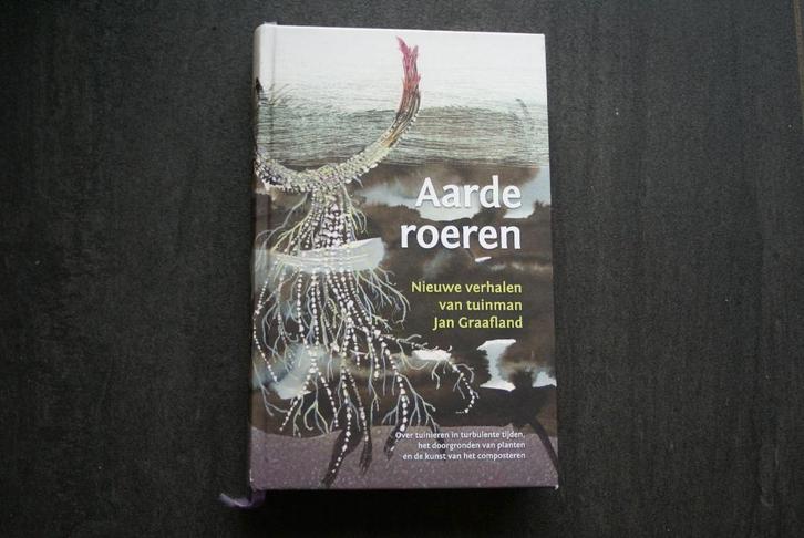 AARDE ROEREN: Over tuinieren in turbulente tijden, het doorg, Boeken, Wonen en Tuinieren, Zo goed als nieuw, Tuinieren en Tuinplanten