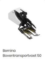 Bernina  boventransportvoet, Ophalen of Verzenden, Zo goed als nieuw, Naaimachine, Bernina
