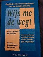 Wijs me de weg - Christelijke opvoeding, Boeken, Ophalen of Verzenden, Gelezen, Dr. W. ter Horst, Christendom | Protestants