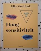 Elke Van Hoof - Eerste hulp bij hoogsensitiviteit, Ophalen of Verzenden, Zo goed als nieuw, Elke Van Hoof