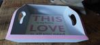 dienblad / platteau "All you need is love", Huis en Inrichting, Woonaccessoires | Dienbladen, Ophalen of Verzenden, Nieuw, Vierkant