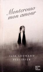 Monterosso Mon Amour - Ilja Pfeiffer BOEK 9789059658783, Ophalen of Verzenden, Zo goed als nieuw, Ilja Leonard Pfeijffer
