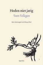 Toon Tellegen: Heden niet jarig. Hardcover, Boeken, Ophalen of Verzenden, Zo goed als nieuw, Toon Tellegen, Nederland