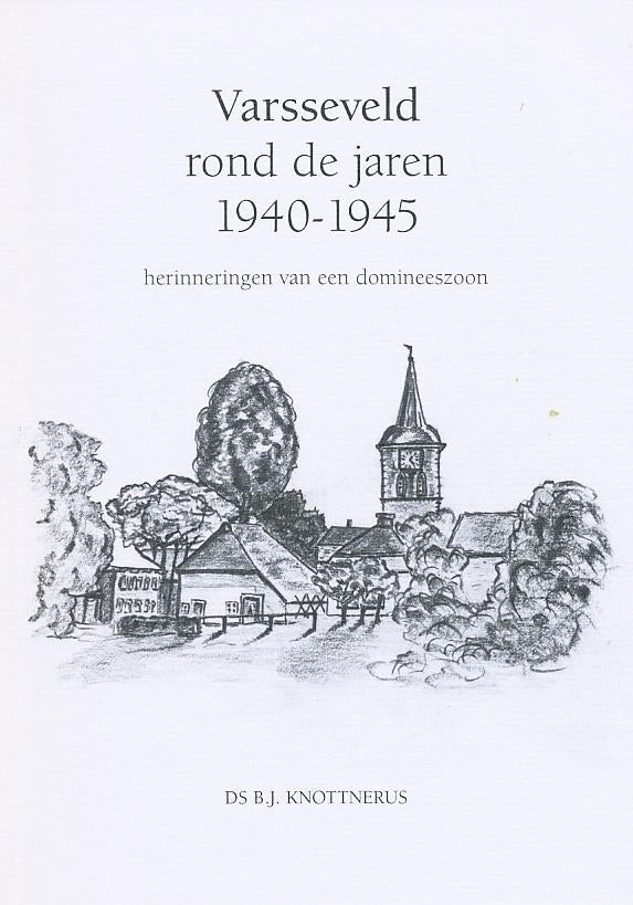 Varsseveld rond de jaren 1940 - 1945 - B.J. Knottnerus, Verzenden, Overige onderwerpen, B.J. Knottnerus, Tweede Wereldoorlog