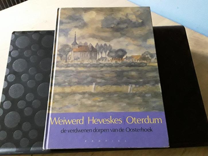 Weiwerd Heveskes Oterdum, de verdwenen dorpen vd Oosterhoek., Boeken, Geschiedenis | Stad en Regio, Zo goed als nieuw, Ophalen of Verzenden