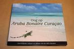 Oog op Aruba, Bonaire & Curaçao — Geschiedenis & Cultuur, Boeken, Ophalen of Verzenden, Zo goed als nieuw, Europa
