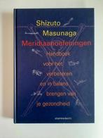 Meridiaanoefeningen . Shizuto Masunaga, Ophalen of Verzenden, Zo goed als nieuw, Shizuto Masunaga