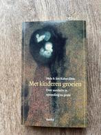 M. Kabat-Zinn - Met kinderen groeien, M. Kabat-Zinn; Jon Kabat-Zinn, Ophalen of Verzenden, Zo goed als nieuw