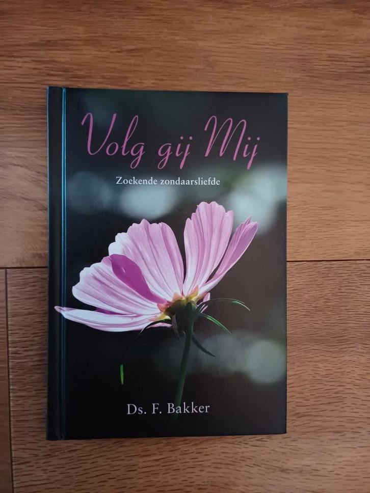 F. Bakker - Volg gij Mij. Nieuw, Boeken, Godsdienst en Theologie, Nieuw, Christendom | Protestants, Ophalen of Verzenden