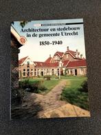 ARCHITECTUUR EN STEDEBOUW IN DE GEMEENTE UTRECHT 1850-1940, Boeken, Gelezen, Ophalen of Verzenden, B VAN SANTEN