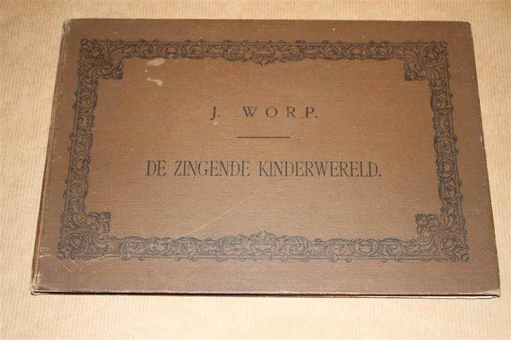 Muziekalbum - De zingende kinderwereld - J. Worp - 1910 !!, Boeken, Muziek, Gelezen, Artiest, Ophalen of Verzenden