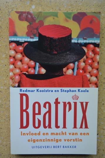 Beatrix Invloed en macht van een eigenzinnige vorst Kooistra