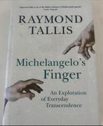 RAYMOND TALLIS MICHELANGELO’ S FINGER, Ophalen of Verzenden, Gelezen, Professor Raymond Tallis