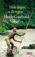 Henna Goudzand Nahar: Hele dagen in de regen. Hardcover, Ophalen of Verzenden, Zo goed als nieuw, Nederland, Henna Goudzand Nahar