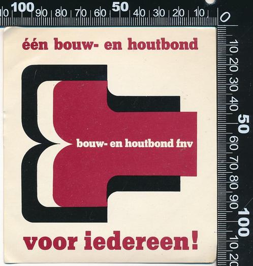 Sticker: FNV - Bouw en Houtbond - Een bouw en houtbond, Verzamelen, Stickers, Zo goed als nieuw, Bedrijf of Vereniging, Verzenden