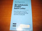 Der unbekannte Prophet Jakob Lorber, Boeken, Achtergrond en Informatie, Spiritualiteit algemeen, Ophalen of Verzenden, Zo goed als nieuw