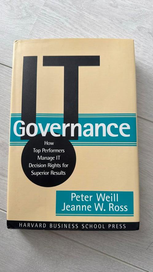 IT Governance - Peter Weil / Jeanne W. Ross, Boeken, Informatica en Computer, Zo goed als nieuw, Ophalen of Verzenden