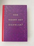 Hoe hoort het eigenlijk - boek over etiquette/gedragsregels, Boeken, Ophalen of Verzenden, Zo goed als nieuw, Reinildis van ditzhuyzen
