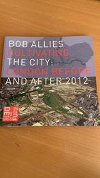 Bob Allies-Cultivating the City_London before and after 2012, Ophalen of Verzenden