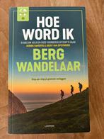 Hoe word ik bergwandelaar - Debbie Sanders & Geert van Speyb, Ophalen of Verzenden, Zo goed als nieuw
