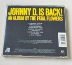 Fatal Flowers - Johnny D. Is Back! CD 1988, Ophalen of Verzenden, Gebruikt, Alternative