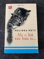 Boek - Als de kat van huis is - Melinda Metz, Boeken, Romans, Melinda Metz, Ophalen of Verzenden, Zo goed als nieuw, Nederland