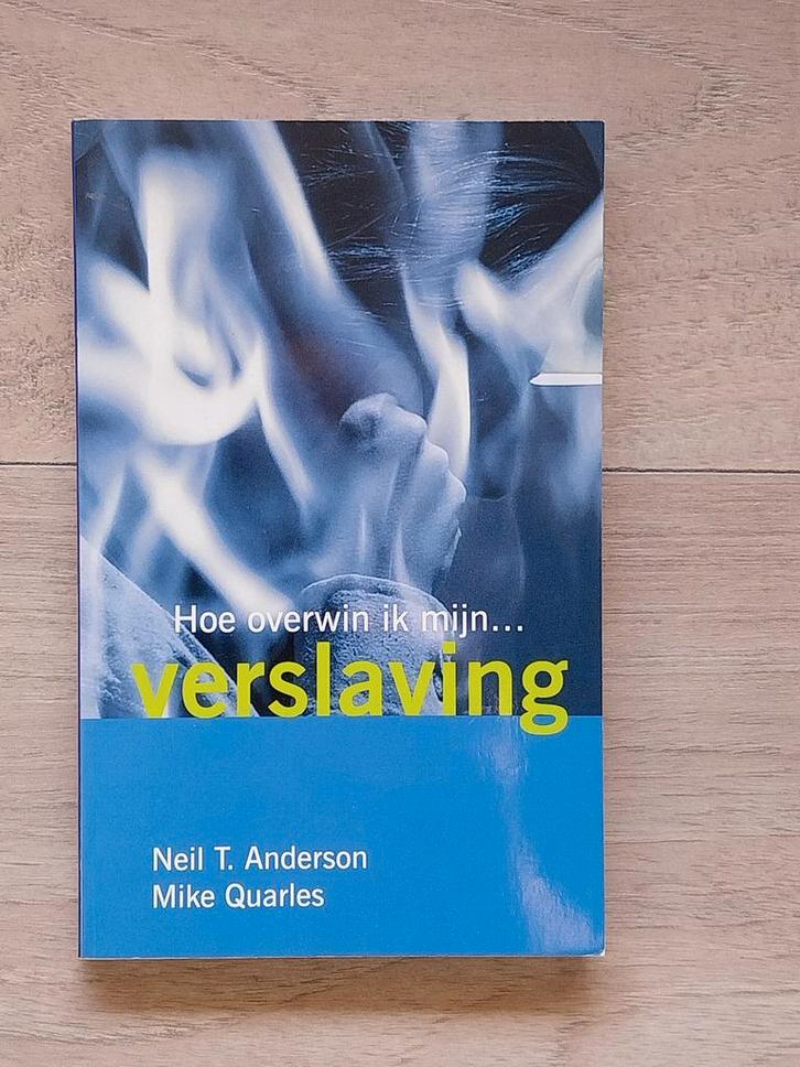 Hoe overwin ik mijn... verslaving - Neil T. Anderson, Boeken, Godsdienst en Theologie, Gelezen, Christendom | Katholiek, Christendom | Protestants