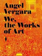 We, the Works of Art - Angel Vergara, Boeken, Kunst en Cultuur | Beeldend, Nieuw, Verzenden